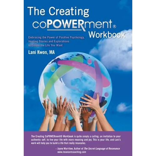 Creating Copowerment (R) Arbeitsbuch: Die Kraft der Positiven Psychologie, Heilgeschichten und Erkundungen nutzen, um das Leben zu erschaffen, das Sie sich wünschen - Gebundene Ausgabe