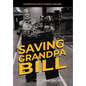 Saving Grandpa Bill: Changing Your Life By Changing Your Mind - Hardcover