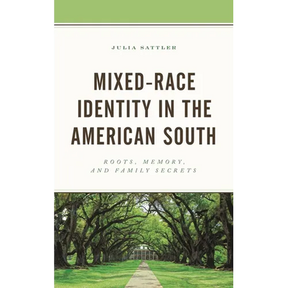 Mixed-Race Identity in the American South: Roots, Memory, and Family Secrets - Paperback