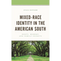Mixed-Race Identity in the American South: Roots, Memory, and Family Secrets - Paperback