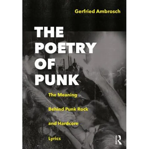 The Poetry of Punk: The Meaning Behind Punk Rock and Hardcore Lyrics - Paperback