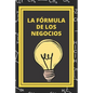 La Formula de Los Negocios: Ley de Pareto y estrategias para el exito en los negocios - Paperback