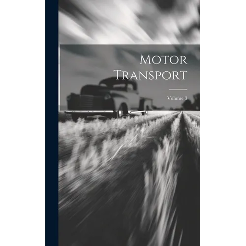 Motor Transport; Volume 3 - Hardcover