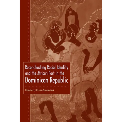 Reconstructing Racial Identity and the African Past in the Dominican Republic - Paperback