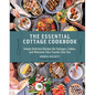 The Essential Cottage Cookbook: Simply Delicious Recipes for Cottages, Cabins, and Wherever Your Travels Take You - Hardcover