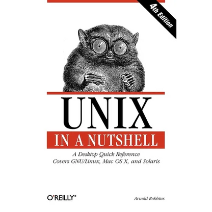 UNIX in a Nutshell: A Desktop Quick Reference - Covers Gnu/Linux, Mac OS X, and Solaris - Paperback