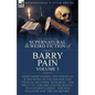 The Collected Supernatural and Weird Fiction of Barry Pain-Volume 3: Eight Short Stories, Two Novellas & One Novel of the Strange and Unusual Includin - Paperback