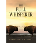 The Bull Whisperer - Hardcover