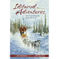 Iditarod Adventures: Tales from Mushers Along the Trail - Hardcover