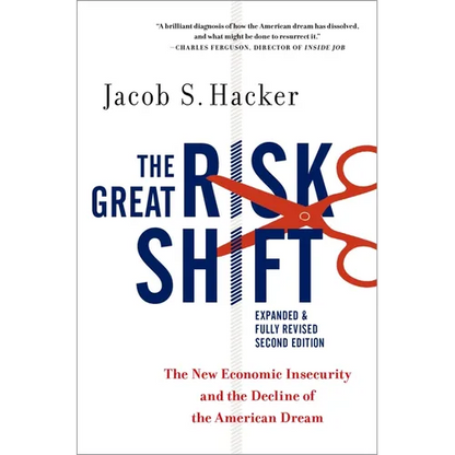 The Great Risk Shift: The New Economic Insecurity and the Decline of the American Dream - Paperback