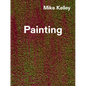 Mike Kelley: Timeless Painting - Hardcover