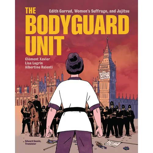 The Bodyguard Unit: Edith Garrud, Women's Suffrage, and Jujitsu - Library Binding