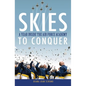 Skies to Conquer: A Year Inside the Air Force Academy - Hardcover