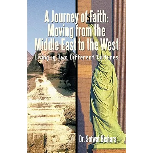 A Journey of Faith: Moving from the Middle East to the West: Living in Two Different Cultures - Paperback
