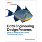 Data Engineering Design Patterns: Recipes for Solving the Most Common Data Engineering Problems - Paperback