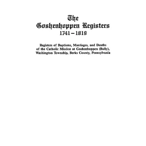 Goshenhoppen Registers, 1741-1819 - Paperback