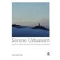 Serene Urbanism: A Biophilic Theory and Practice of Sustainable Placemaking - Paperback