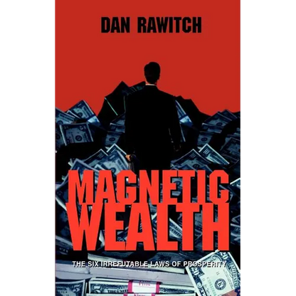Magnetic Wealth: The Six Irrefutable Laws of Prosperity - Paperback