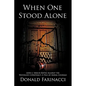 When One Stood Alone: John J. Sirica's Battle Against the Watergate Conspiracy: A Tale of Moral Courage - Hardcover