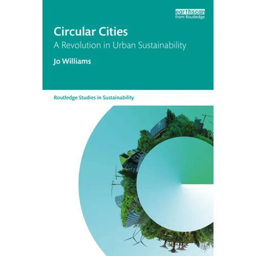 Circular Cities: A Revolution in Urban Sustainability - Paperback