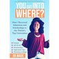 You Got Into Where?: How I Received Admission and Scholarships to the Nation's Top Universities - Paperback