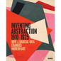 Inventing Abstraction, 1910-1925 - Hardcover
