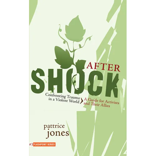 Aftershock: Confronting Trauma in a Violent World: A Guide for Activists and Their Allies - Paperback