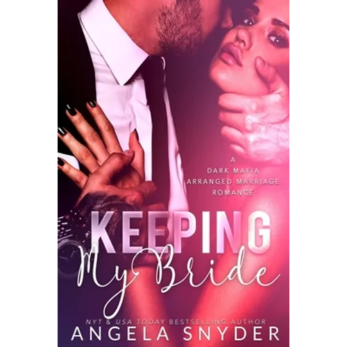 Keeping My Bride: A Dark Mafia Arranged Marriage Romance - Paperback