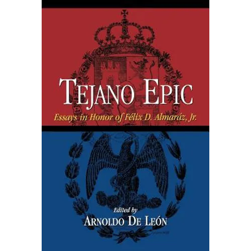Tejano Epic: Essays in Honor of Felix D. Almaraz, Jr - Paperback
