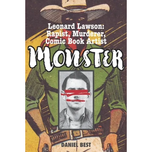 Monster: Leonard Lawson: Rapist, Murderer, Comic Book Artist - Paperback