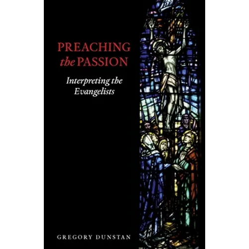 Preaching the Passion: Interpreting the Evangelists - Paperback