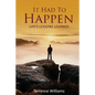 It Had To Happen: Life's Lessons Learned - Paperback