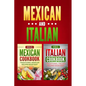 Italian Cookbook: Traditional Italian Recipes Made Easy & Mexican Cookbook: Traditional Mexican Recipes Made Easy - Paperback