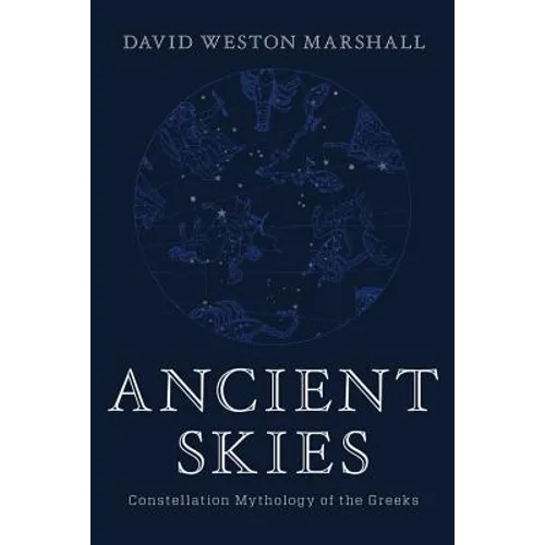 Ancient Skies: Constellation Mythology of the Greeks - Hardcover