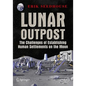 Lunar Outpost: The Challenges of Establishing a Human Settlement on the Moon - Paperback