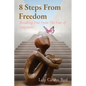 8 Steps From Freedom: Breaking Free From The Fear of Judgment - Paperback
