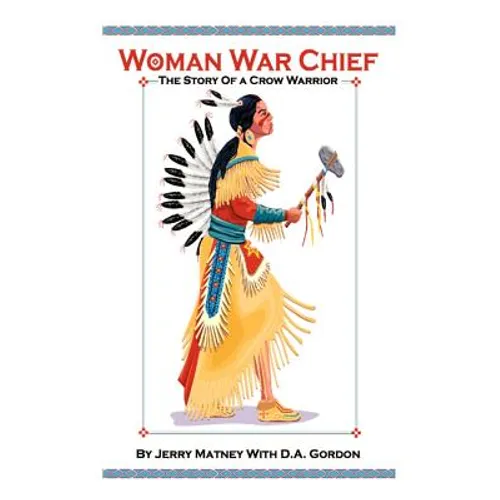 Woman War Chief: The Story of a Crow Warrior - Paperback