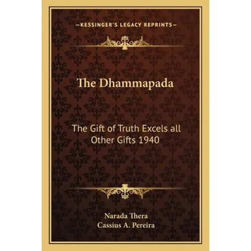 The Dhammapada: The Gift of Truth Excels All Other Gifts 1940 - Paperback
