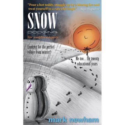 Snow-Dodging for Umpteenagers: Looking for the perfect refuge from winter? Me too... for twenty educational years. - Paperback