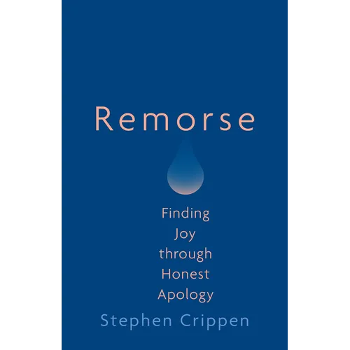 Remorse: Finding Joy Through Honest Apology - Paperback