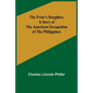 The Friar's Daughter, A Story of the American Occupation of the Philippines - Paperback