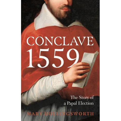 Conclave 1559: Ippolito d'Este and the Papal Election of 1559 - Paperback