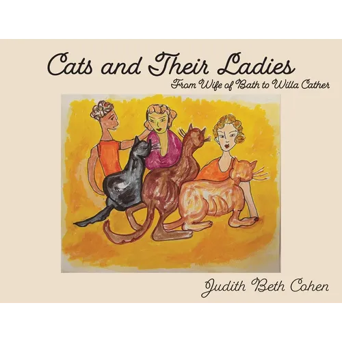 Cats and Their Ladies: From the Wife of Bath to Willa Cather - Paperback