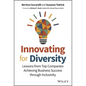 Innovating for Diversity: Lessons from Top Companies Achieving Business Success Through Inclusivity - Hardcover