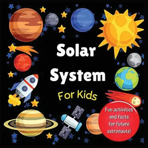 Solar System for Kids: Space activity book for budding astronauts who love learning facts and exploring the universe, planets and outer space - Paperback