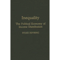 Inequality: The Political Economy of Income Distribution - Hardcover