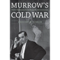 Murrow's Cold War: Public Diplomacy for the Kennedy Administration - Hardcover