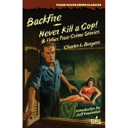 Backfire / Never Kill a Cop! & Other True Crime Stories - Paperback