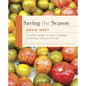 Saving the Season: A Cook's Guide to Home Canning, Pickling, and Preserving: A Cookbook - Hardcover