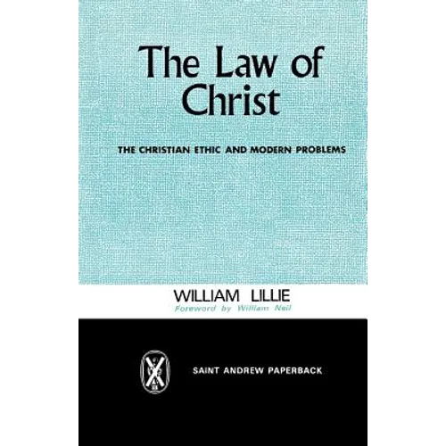 The Law of Christ: The Christian Ethic and Modern Problems - Paperback